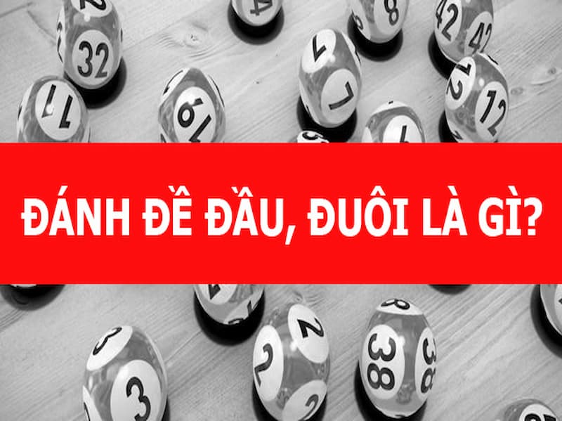 Đánh đề đầu đuôi là gì ?